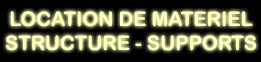 Location de matériel structure - supports