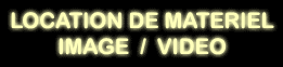 Location de matériel image / vidéo